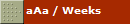 aAa / Weeks