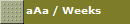 aAa / Weeks